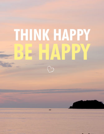 Quote Think Happy Be Happy / www.fanfarella.at